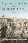 Migration and Mobility in the Modern Age: Refugees, Travelers, and Traffickers in Europe and Eurasia