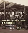 African Photographer J. A. Green: Reimagining the Indigenous and the Colonial (African Expressive Cultures)