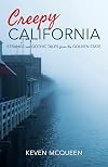 Creepy California: Strange and Gothic Tales from the Golden State