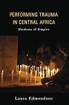 Performing Trauma in Central Africa: Shadows of Empire (African Expressive Cultures)