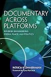 Documentary Across Platforms: Reverse Engineering Media, Place, and Politics