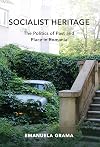 Socialist Heritage: The Politics of Past and Place in Romania (New Anthropologies of Europe)