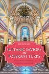 Sultanic Saviors and Tolerant Turks: Writing Ottoman Jewish History, Denying the Armenian Genocide
