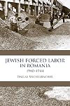 Jewish Forced Labor in Romania, 1940–1944 (Framing the Global)