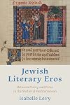 Jewish literary eros : between poetry and prose in the medieval Mediterranean