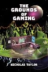 The Grounds of Gaming (Digital Game Studies)