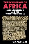 The Invention of Africa: Gnosis, Philosophy and the Order of Knowledge