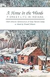 A Home in the Woods: Pioneer Life in Indiana