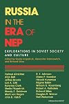 Russia in the Era of NEP: Explorations in Soviet Society and Culture