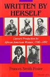 Written by Herself: Literary Production by African American Women, 1746-1892