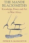 The Mande Blacksmiths: Knowledge, Power, and Art in West Africa (Traditional Arts of Africa)