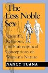 The Less Noble Sex: Scientific, Religious, and Philosophical Conceptions of Woman's Nature
