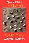 Sixteen Cowries: Yoruba Divination from Africa to the New World