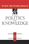 Technology and the Politics of Knowledge