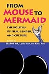 From Mouse to Mermaid: The Politics of Film, Gender, and Culture