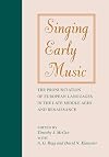 Singing Early Music: The Pronunciation of European Languages in the Late Middle Ages and Renaissance (Music: Scholarship and Performance)