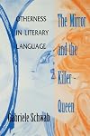 The Mirror and the Killer-Queen: Otherness in Literary Language (Theories of Contemporary Culture)