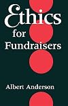Ethics for Fundraisers (Philanthropic and Nonprofit Studies)