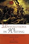 Revolutions in Writing: Readings in Nineteenth-Century French Prose (Indiana Masterpiece Editions)