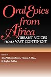 Oral Epics from Africa: Vibrant Voices from a Vast Continent (African Epic)