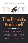 The Pianist's Bookshelf: A Practical Guide to Books, Videos, and Other Resources