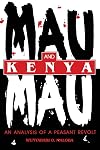 Mau Mau and Kenya: An Analysis of a Peasant Revolt