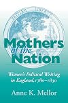 Mothers of the Nation: Women's Political Writing in England, 1780-1830