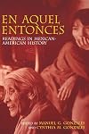 En Aquel Entonces: Readings in Mexican-American History