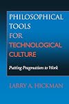 Philosophical Tools for Technological Culture: Putting Pragmatism to Work