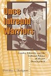 Once Intrepid Warriors: Gender, Ethnicity, and the Cultural Politics of Maasai Development