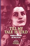 Till My Tale Is Told: Womens Memoirs of the Gulag