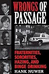 Wrongs of Passage: Fraternities, Sororities, Hazing, and Binge Drinking
