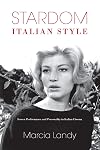 Stardom, Italian Style: Screen Performance and Personality in Italian Cinema