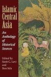 Islamic Central Asia: An Anthology of Historical Sources