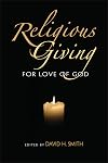 Religious Giving: For Love of God (Philanthropic and Nonprofit Studies)
