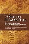 The Spatial Humanities: GIS and the Future of Humanities Scholarship
