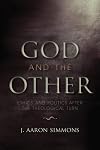 God and the Other: Ethics and Politics after the Theological Turn