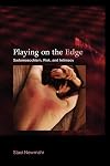 Playing on the Edge: Sadomasochism, Risk, and Intimacy