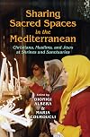 Sharing Sacred Spaces in the Mediterranean: Christians, Muslims, and Jews at Shrines and Sanctuaries (New Anthropologies of Europe)