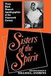 Sisters of the Spirit: Three Black Women's Autobiographies of the Nineteenth Century
