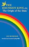 The Drunken King, Or, the Origin of the State (African Systems of Thought)