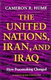 The United Nations, Iran, and Iraq: How Peacemaking Changed (An Institute for the Study of Diplomacy)