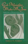 God Almighty Make Me Free: Christianity in Preemancipation Jamaica