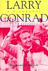 Larry Conrad of Indiana : a biography