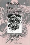 Theology and Difference: The Wound of Reason