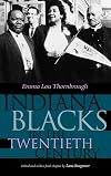 Indiana Blacks in the Twentieth Century (Published With the Generous Support of Lilly Endowment Inc)
