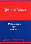 Like Unto Moses: The Constituting of an Interruption