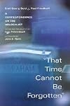 "That time cannot be forgotten" : a correspondence on the Holocaust