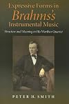 Expressive Forms In Brahms's Instrumental Music: Structure And Meaning In His Werther Quartet (Musical Meaning and Inter