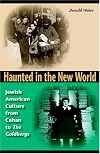 Haunted in the New World: Jewish American Culture from Cahan to The Goldbergs